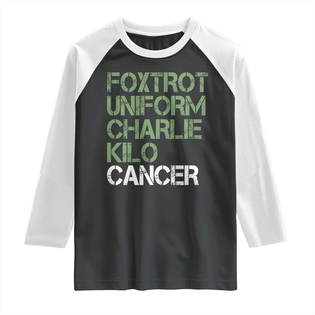 Foxtrot Uniform Charlie Kilo Cancer Raglan Shirt Funny Fuck Cancer Military Alphabet TS11 Black White Print Your Wear