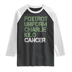 Foxtrot Uniform Charlie Kilo Cancer Raglan Shirt Funny Fuck Cancer Military Alphabet TS11 Black White Print Your Wear