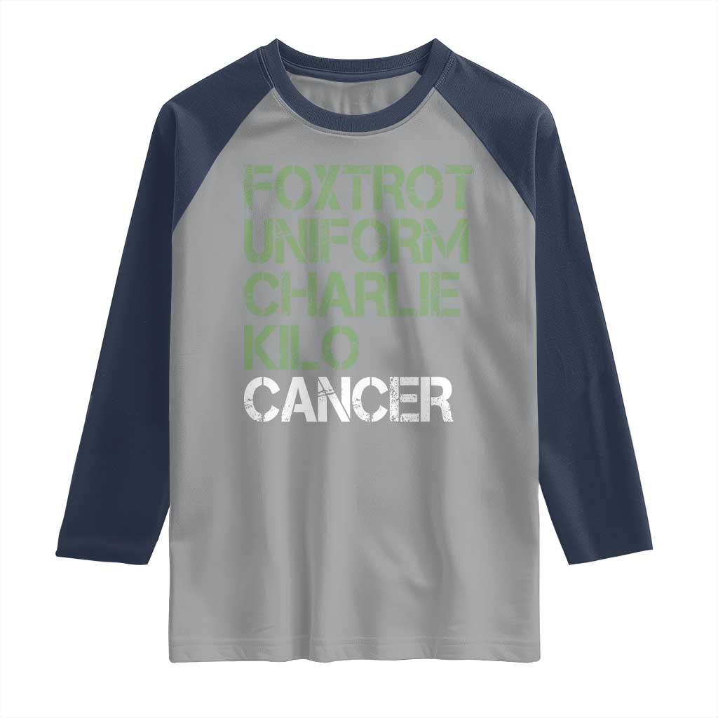 Foxtrot Uniform Charlie Kilo Cancer Raglan Shirt Funny Fuck Cancer Military Alphabet TS11 Sport Gray Navy Print Your Wear