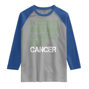 Foxtrot Uniform Charlie Kilo Cancer Raglan Shirt Funny Fuck Cancer Military Alphabet TS11 Sport Gray Royal Print Your Wear