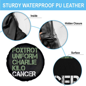 Foxtrot Uniform Charlie Kilo Cancer Spare Tire Cover Funny Fuck Cancer Military Alphabet TS11 Print Your Wear