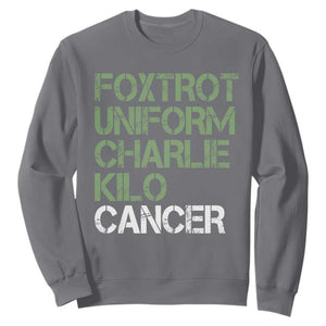Foxtrot Uniform Charlie Kilo Cancer Sweatshirt Funny Fuck Cancer Military Alphabet TS11 Charcoal Print Your Wear