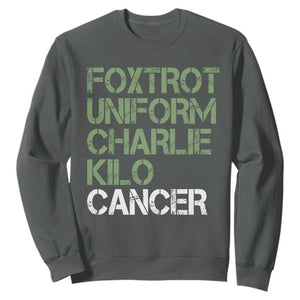 Foxtrot Uniform Charlie Kilo Cancer Sweatshirt Funny Fuck Cancer Military Alphabet TS11 Dark Heather Print Your Wear