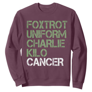 Foxtrot Uniform Charlie Kilo Cancer Sweatshirt Funny Fuck Cancer Military Alphabet TS11 Maroon Print Your Wear