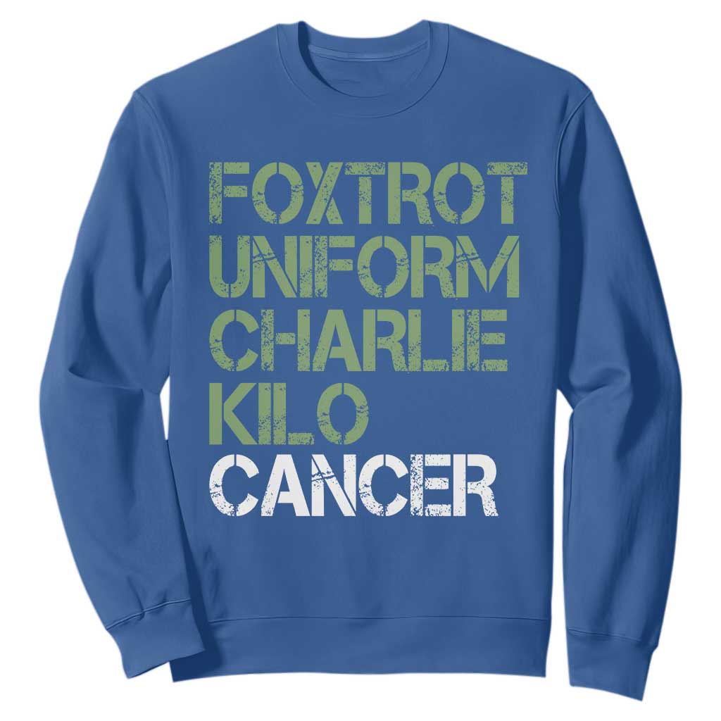 Foxtrot Uniform Charlie Kilo Cancer Sweatshirt Funny Fuck Cancer Military Alphabet TS11 Royal Blue Print Your Wear