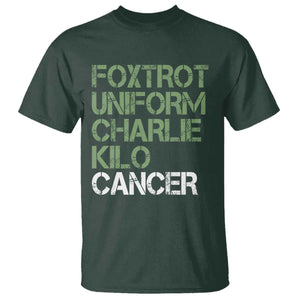Foxtrot Uniform Charlie Kilo Cancer T Shirt Funny Fuck Cancer Military Alphabet TS11 Dark Forest Green Print Your Wear