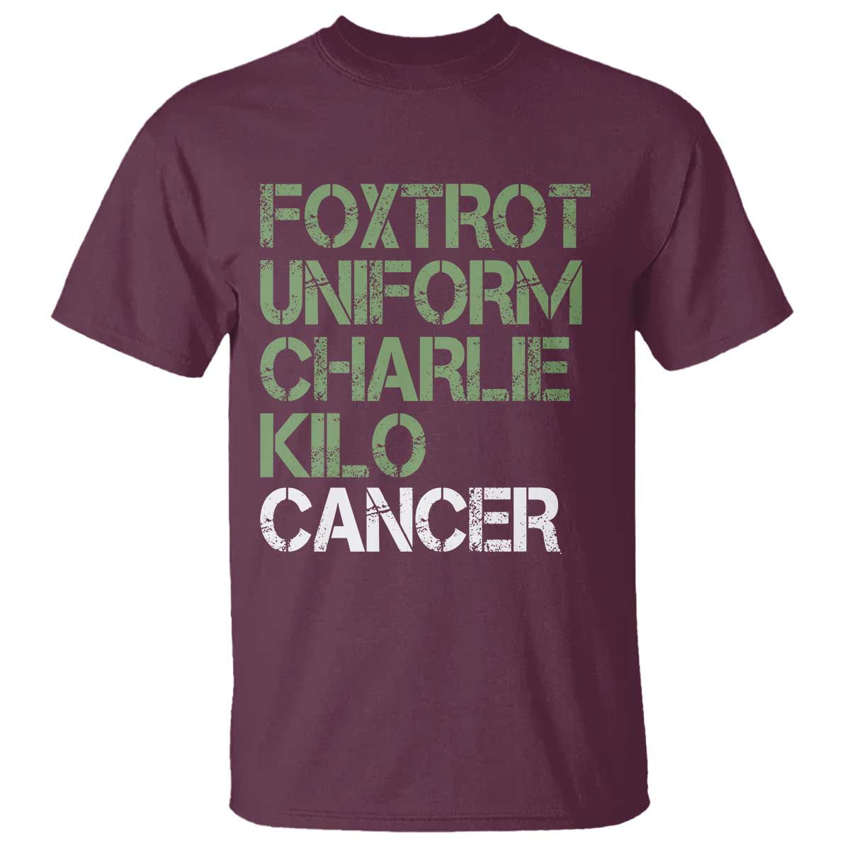 Foxtrot Uniform Charlie Kilo Cancer T Shirt Funny Fuck Cancer Military Alphabet TS11 Maroon Print Your Wear