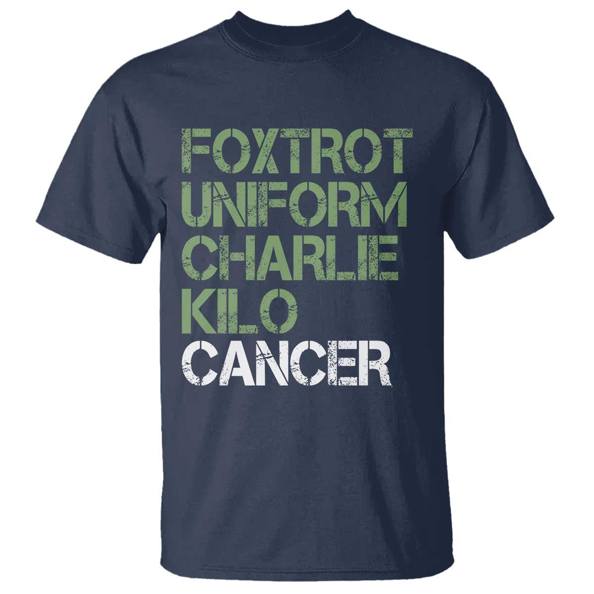 Foxtrot Uniform Charlie Kilo Cancer T Shirt Funny Fuck Cancer Military Alphabet TS11 Navy Print Your Wear