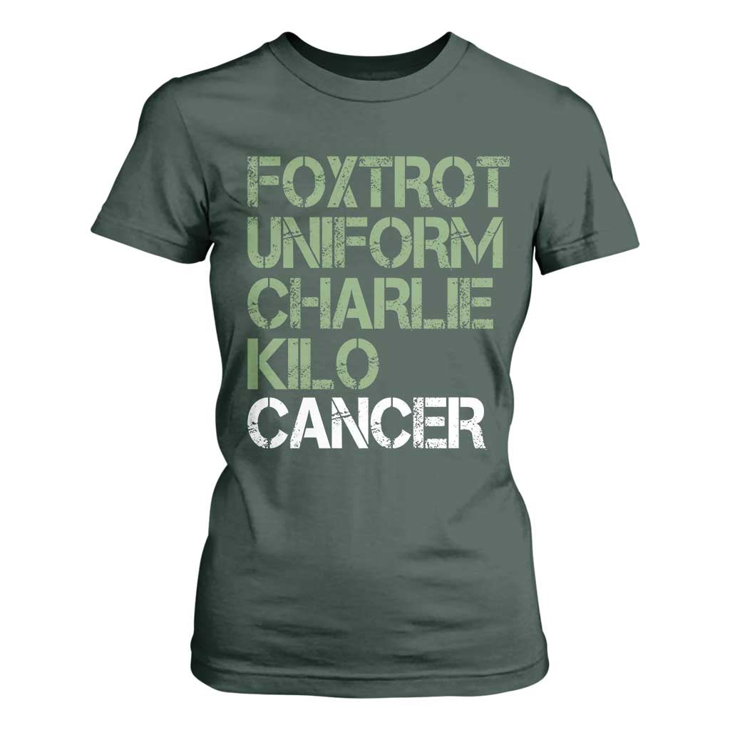 Foxtrot Uniform Charlie Kilo Cancer T Shirt For Women Funny Fuck Cancer Military Alphabet TS11 Dark Forest Green Print Your Wear