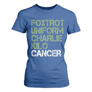 Foxtrot Uniform Charlie Kilo Cancer T Shirt For Women Funny Fuck Cancer Military Alphabet TS11 Royal Blue Print Your Wear