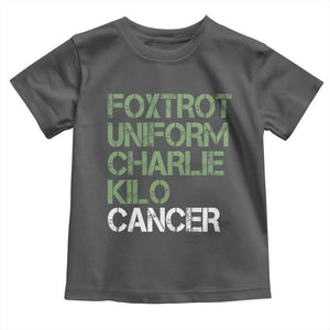 Foxtrot Uniform Charlie Kilo Cancer Toddler T Shirt Funny Fuck Cancer Military Alphabet TS11 Dark Heather Print Your Wear