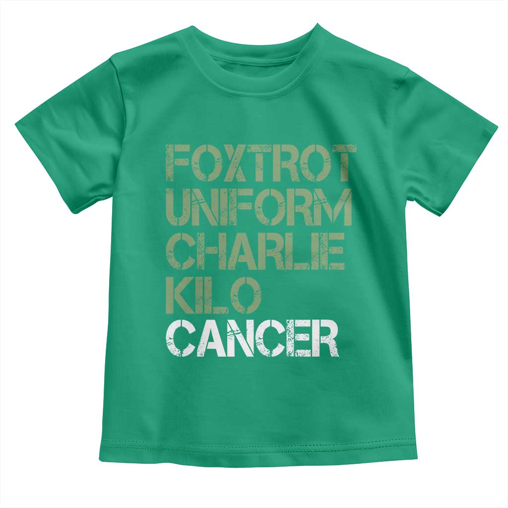 Foxtrot Uniform Charlie Kilo Cancer Toddler T Shirt Funny Fuck Cancer Military Alphabet TS11 Irish Green Print Your Wear
