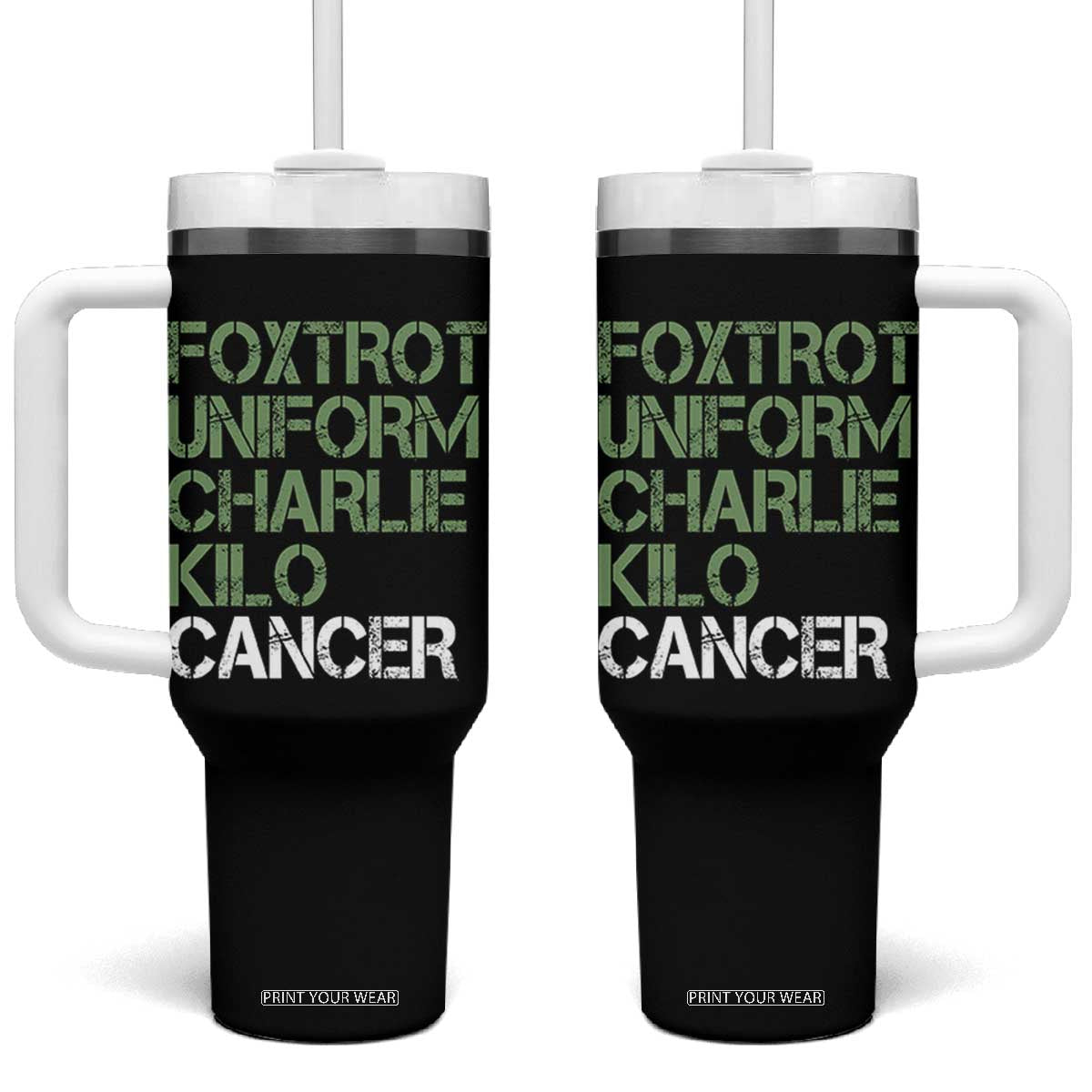 Foxtrot Uniform Charlie Kilo Cancer Tumbler With Handle Funny Fuck Cancer Military Alphabet TS11 One Size: 40 oz Black Print Your Wear