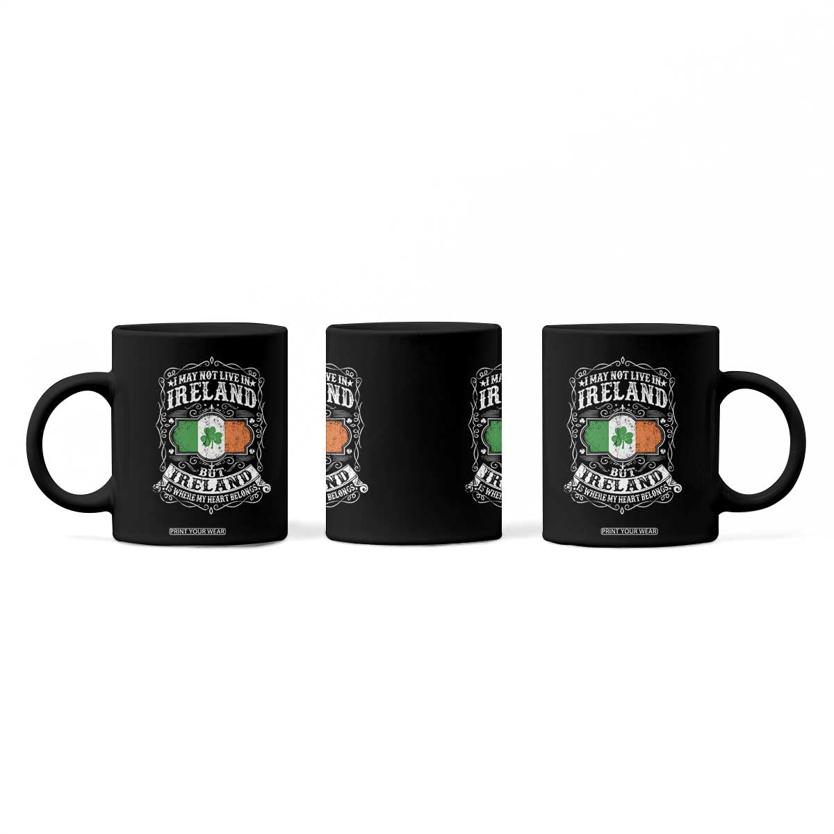 Funny I May Not Live In Ireland But Ireland Is Where My Heart Belongs Coffee Mug TS11 Print Your Wear