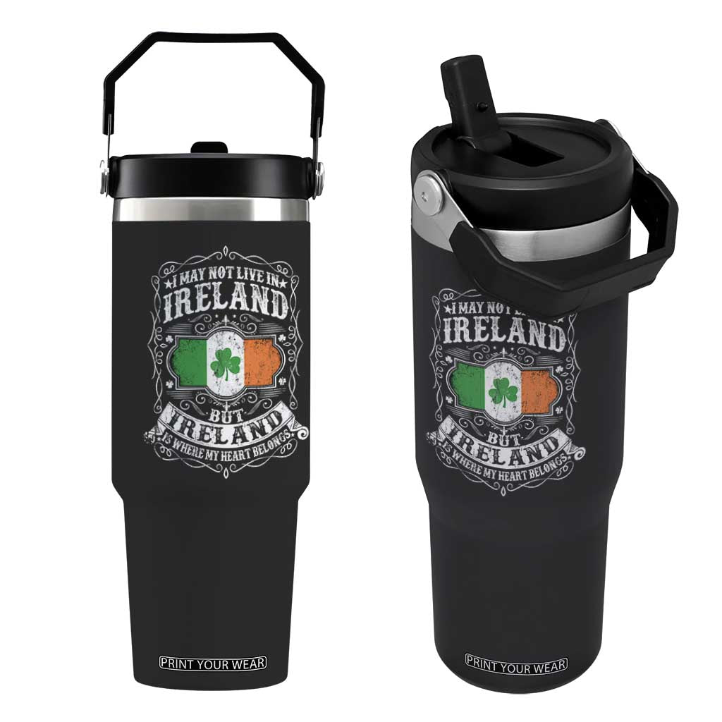 Funny I May Not Live In Ireland But Ireland Is Where My Heart Belongs Flip Straw Tumbler TS11 One Size: 30 oz Black Print Your Wear