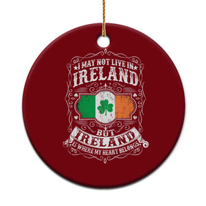 Funny I May Not Live In Ireland But Ireland Is Where My Heart Belongs Ceramic Ornament TS11 1pc Red Print Your Wear