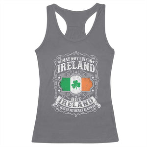 Funny I May Not Live In Ireland But Ireland Is Where My Heart Belongs Racerback Tank Top TS11 Charcoal Print Your Wear