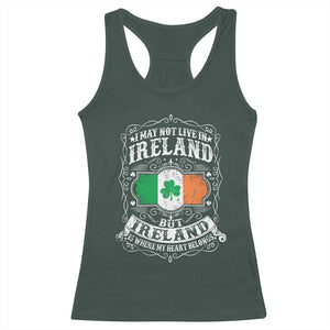 Funny I May Not Live In Ireland But Ireland Is Where My Heart Belongs Racerback Tank Top TS11 Dark Forest Green Print Your Wear