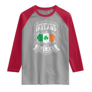 Funny I May Not Live In Ireland But Ireland Is Where My Heart Belongs Raglan Shirt TS11 Sport Gray Red Print Your Wear