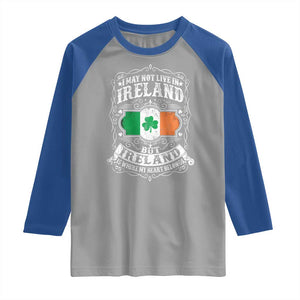 Funny I May Not Live In Ireland But Ireland Is Where My Heart Belongs Raglan Shirt TS11 Sport Gray Royal Print Your Wear