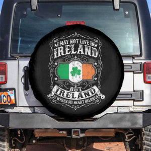 Funny I May Not Live In Ireland But Ireland Is Where My Heart Belongs Spare Tire Cover TS11 No hole Black Print Your Wear