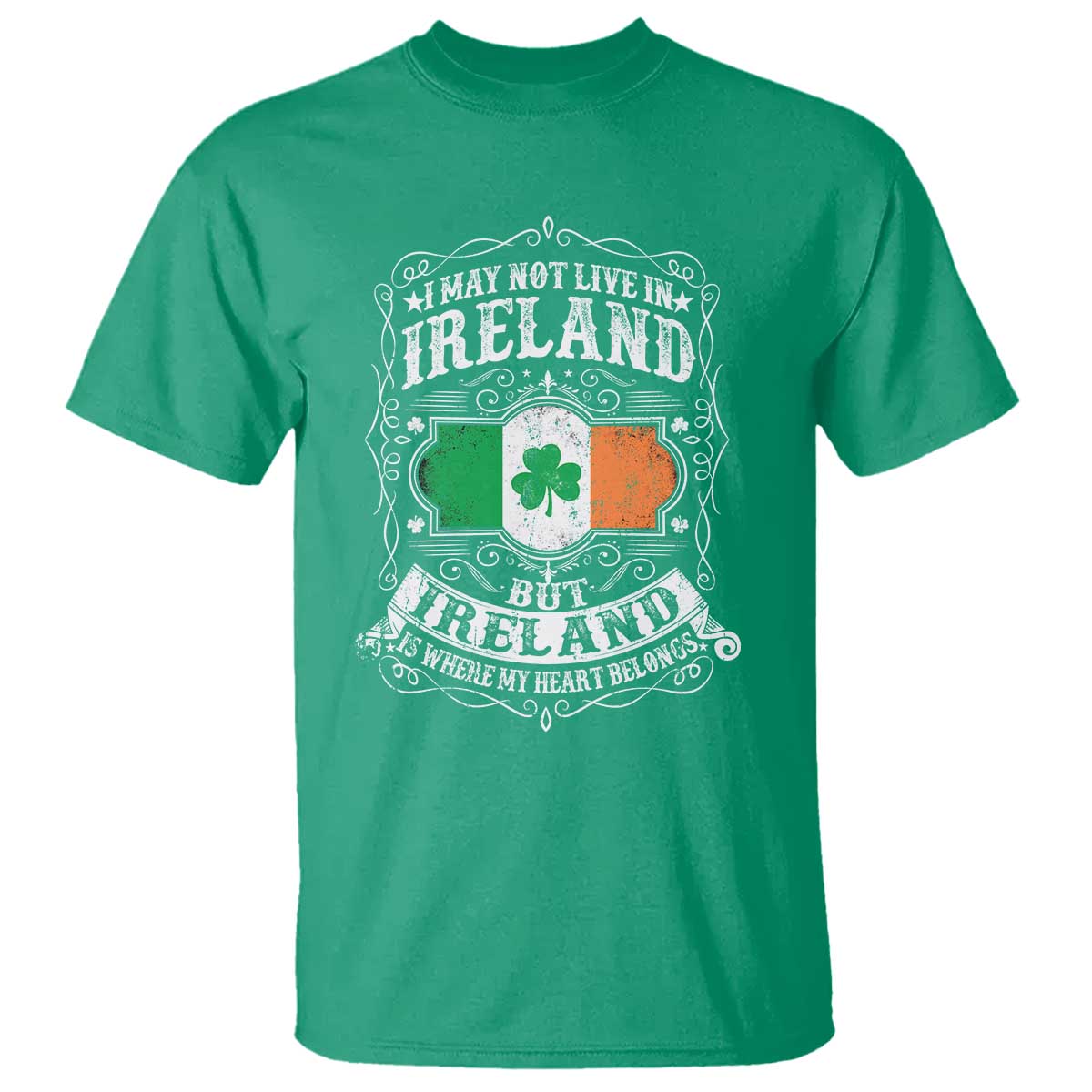 Funny I May Not Live In Ireland But Ireland Is Where My Heart Belongs T Shirt TS11 Irish Green Print Your Wear