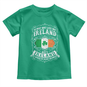 Funny I May Not Live In Ireland But Ireland Is Where My Heart Belongs Toddler T Shirt TS11 Irish Green Print Your Wear