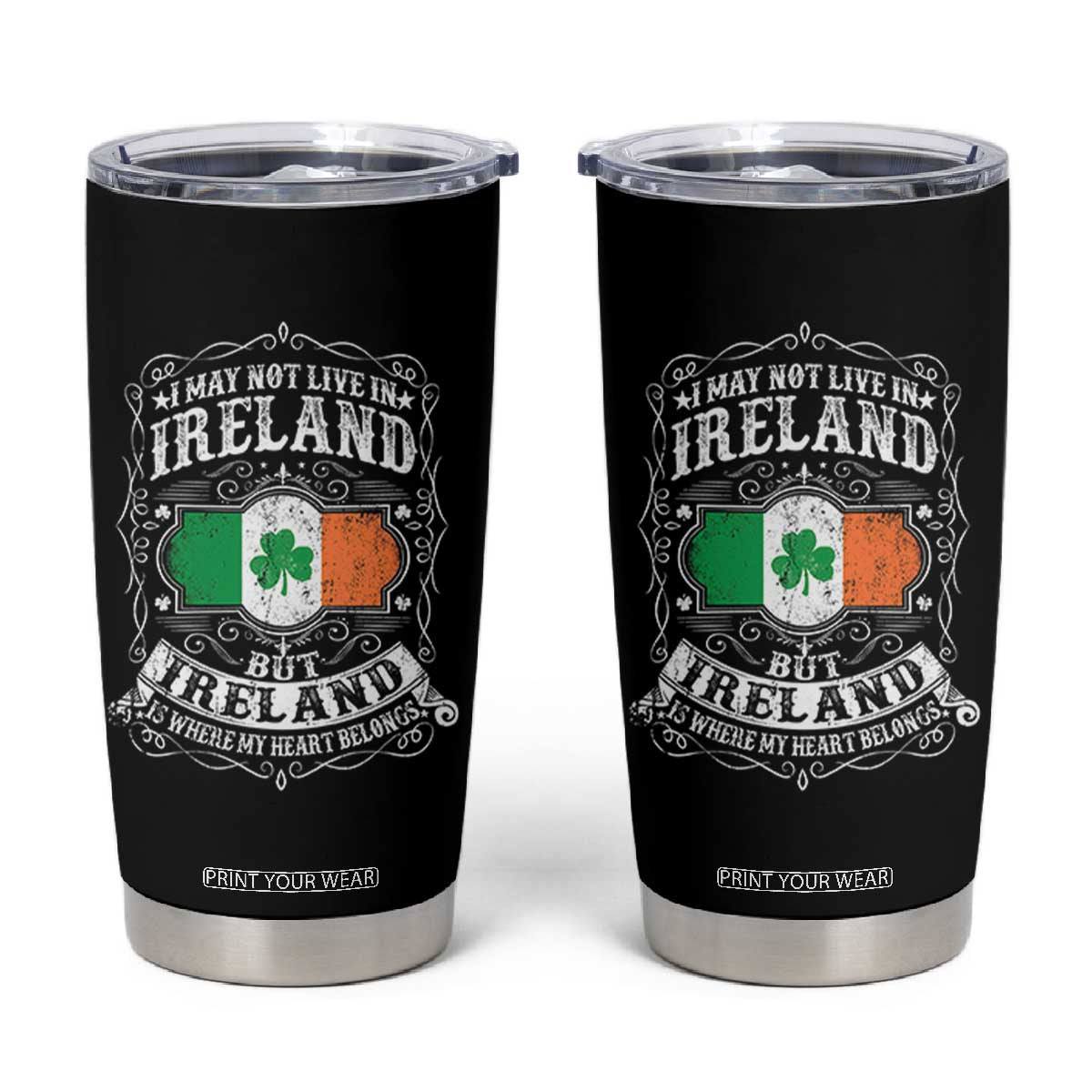 Funny I May Not Live In Ireland But Ireland Is Where My Heart Belongs Tumbler Cup TS11 Black Print Your Wear