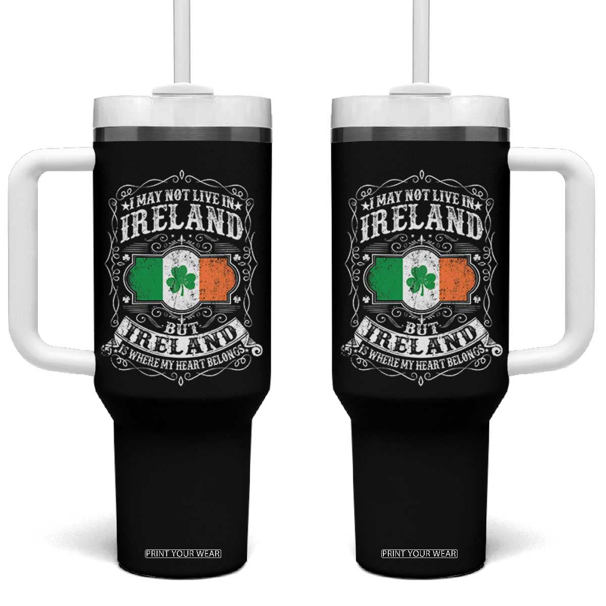 Funny I May Not Live In Ireland But Ireland Is Where My Heart Belongs Tumbler With Handle TS11 One Size: 40 oz Black Print Your Wear
