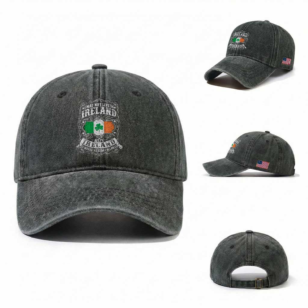 Funny I May Not Live In Ireland But Ireland Is Where My Heart Belongs Washed Cotton Baseball Cap TS11 Washed Cap Universal Fit Dark Green Print Your Wear
