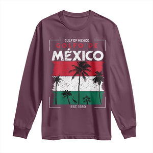 Golfo De Mexico EST 1550 Long Sleeve Shirt Vintage Mexican Flag Palm Tree TS11 Maroon Print Your Wear