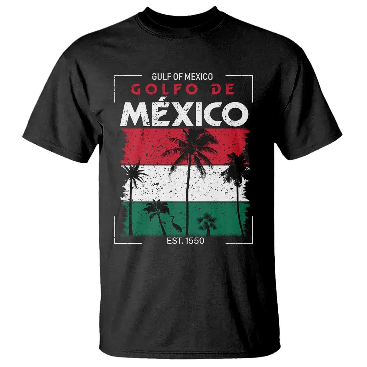 Golfo De Mexico EST 1550 T Shirt Vintage Mexican Flag Palm Tree TS11 Black Print Your Wear