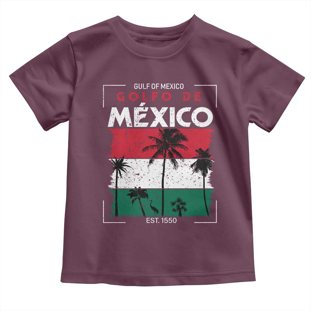 Golfo De Mexico EST 1550 Toddler T Shirt Vintage Mexican Flag Palm Tree TS11 Maroon Print Your Wear