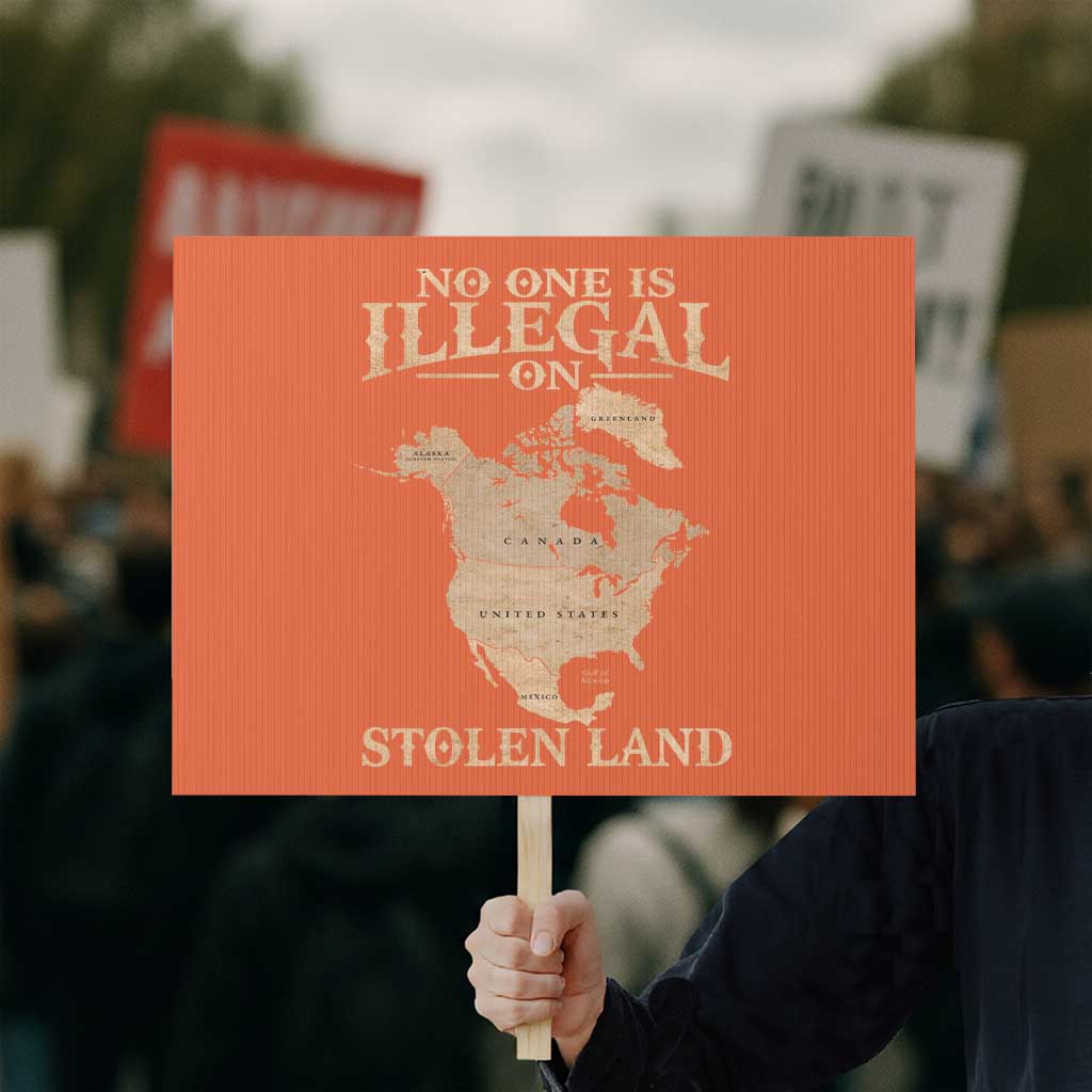 No One Is Illegal On Stolen Land Protest Sign North America Vintage Map TS11 Horizontal 18