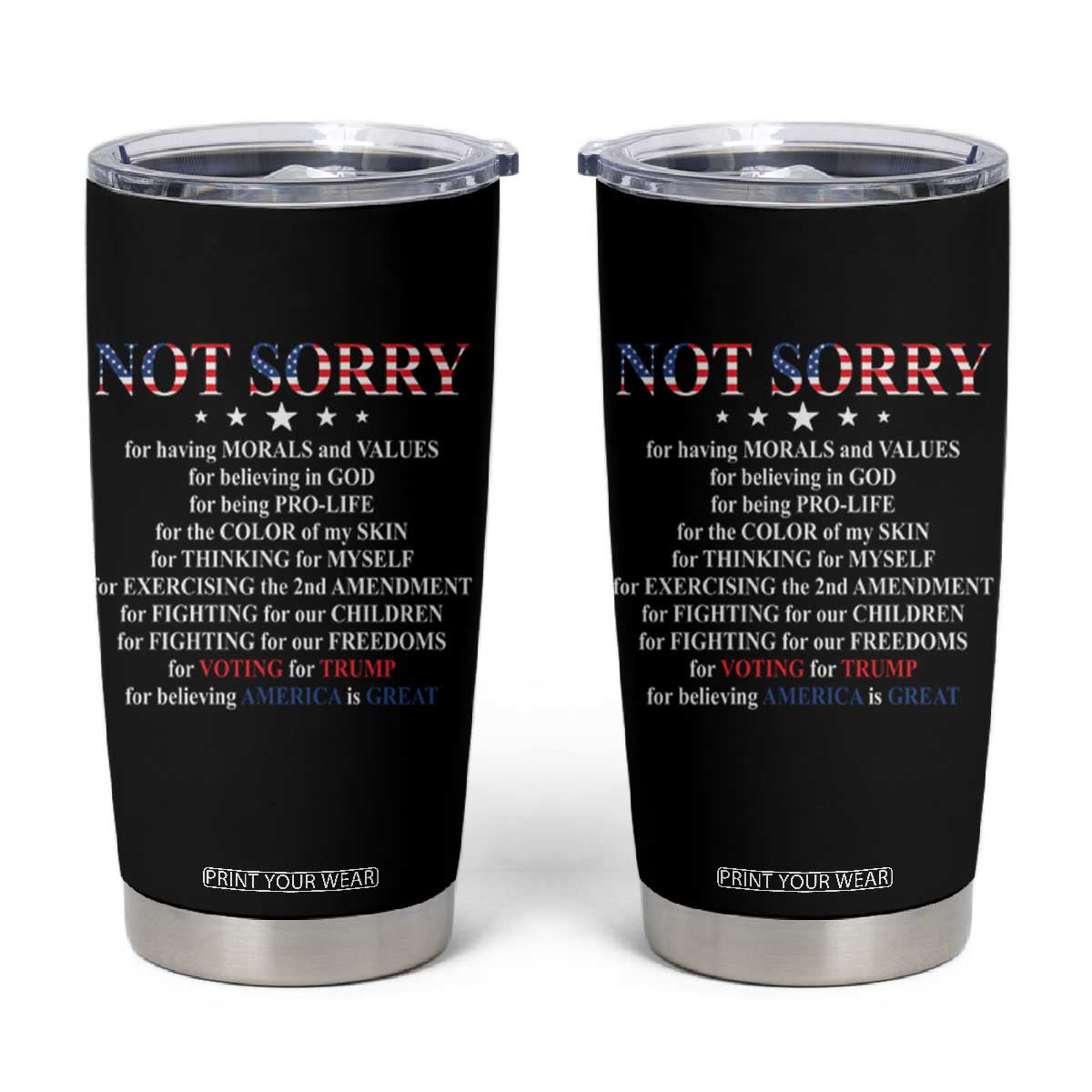 Funny Trump Supporter Tumbler Cup Not Sorry For Voting For Trump Believing America Is Great TS11 Black Print Your Wear