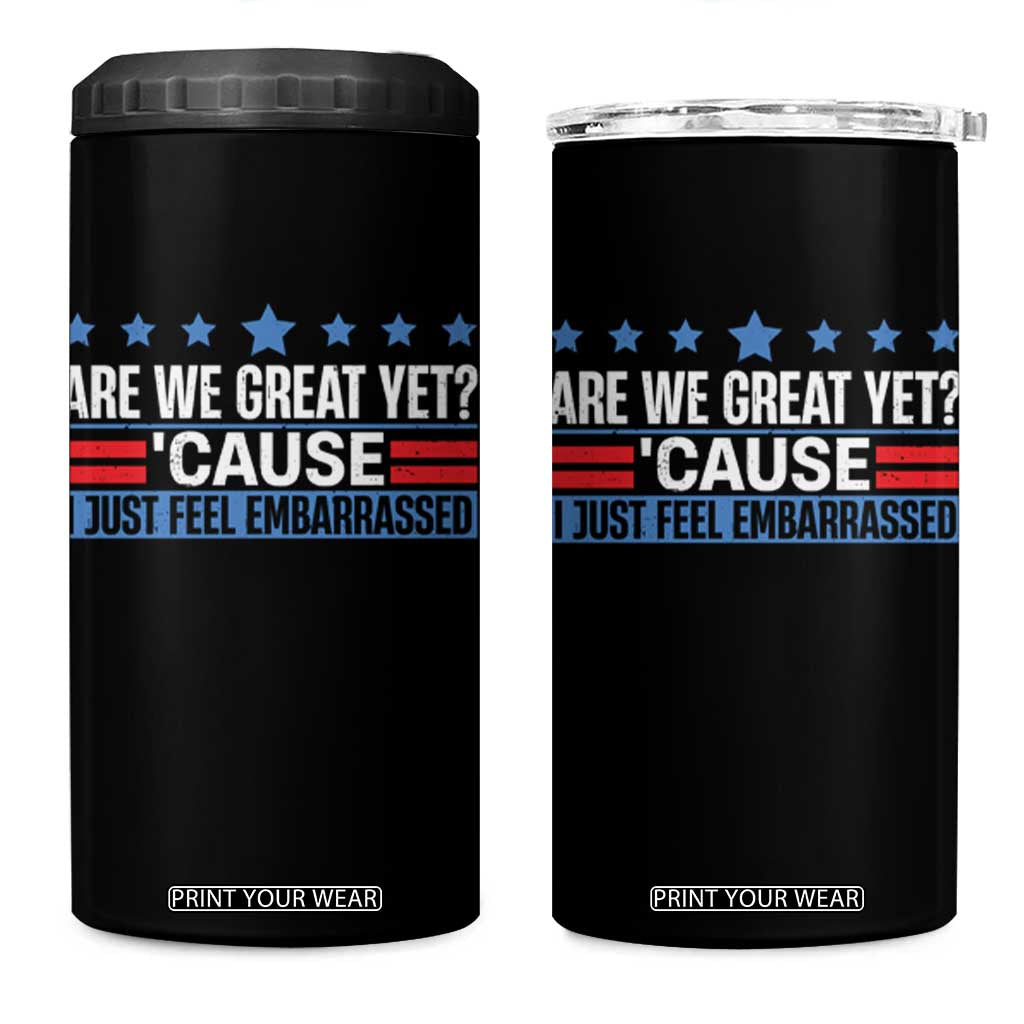Funny Are We Great Yet Cause I Just Feel Embarrassed 4 in 1 Can Cooler Tumbler Vintage Star TS11 One Size: 16 oz Black Print Your Wear