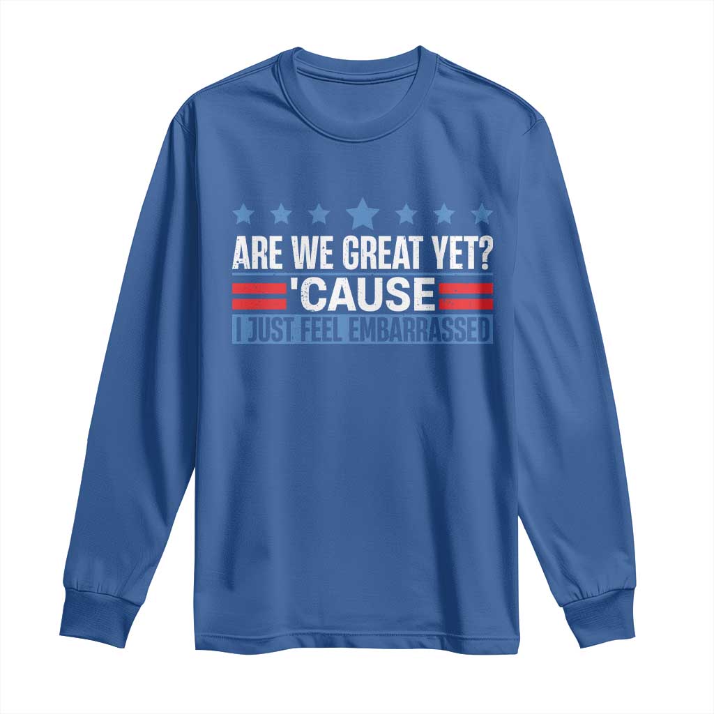 Funny Are We Great Yet Cause I Just Feel Embarrassed Long Sleeve Shirt Vintage Star TS11 Royal Blue Print Your Wear