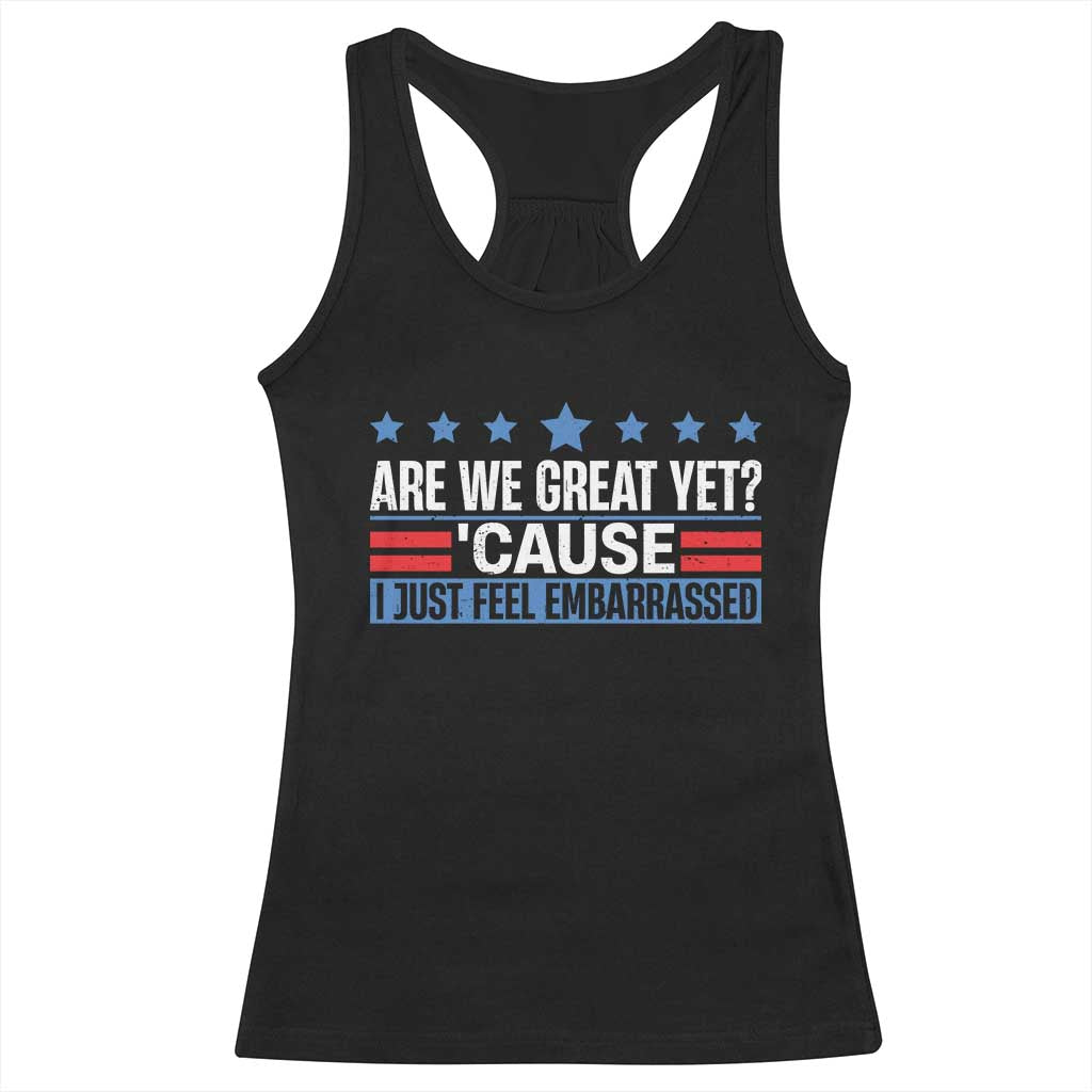 Funny Are We Great Yet Cause I Just Feel Embarrassed Racerback Tank Top Vintage Star TS11 Black Print Your Wear