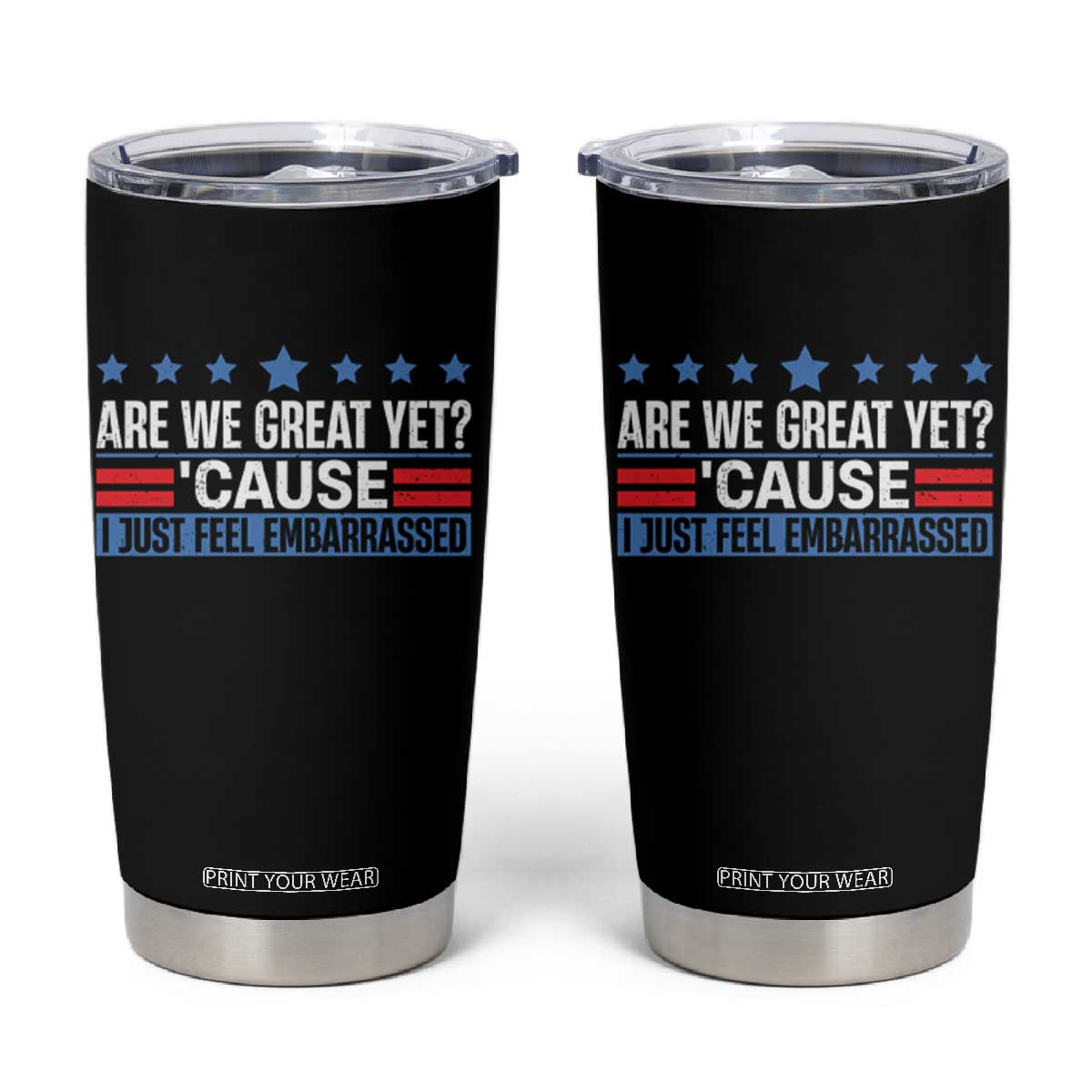 Funny Are We Great Yet Cause I Just Feel Embarrassed Tumbler Cup Vintage Star TS11 Black Print Your Wear