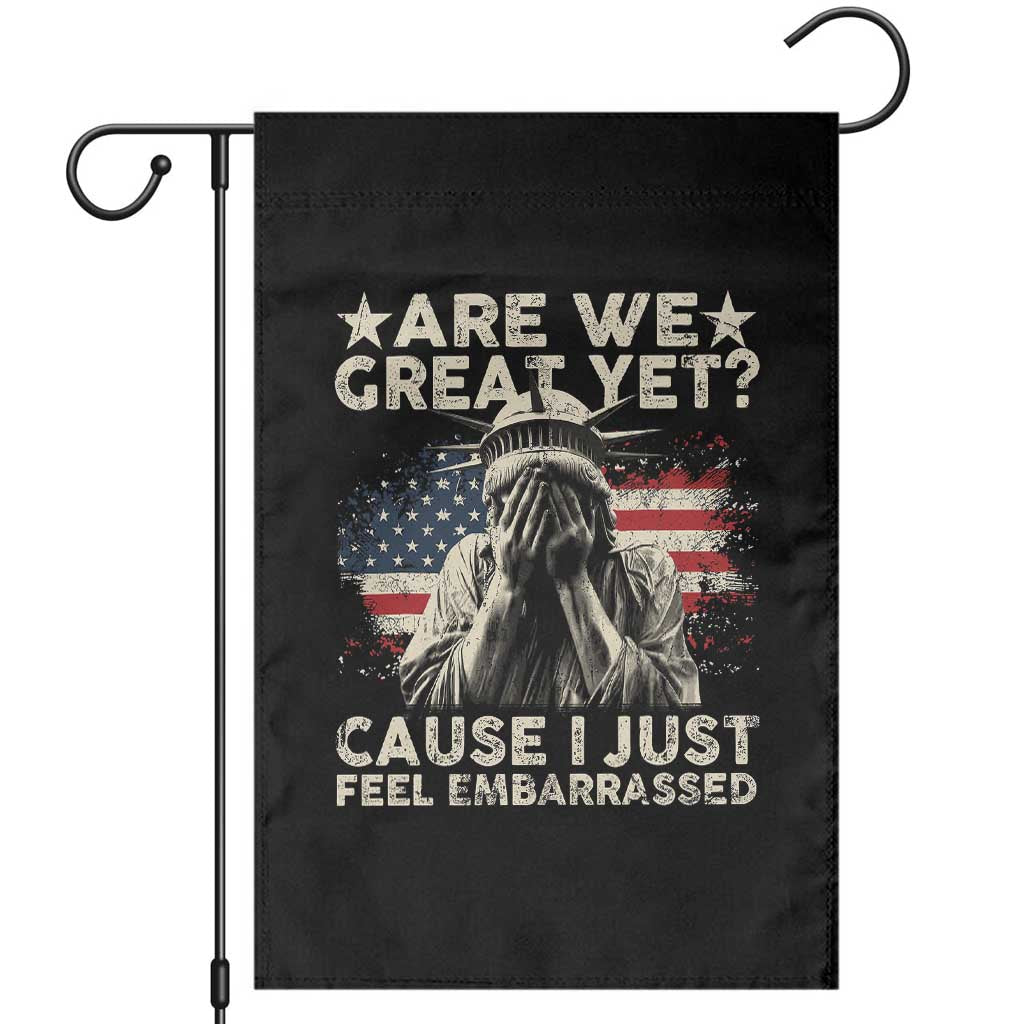 Funny Are We Great Yet Cause I Just Feel Embarrassed Garden Flag Statue Of Liberty American Flag TS11 Black Print Your Wear