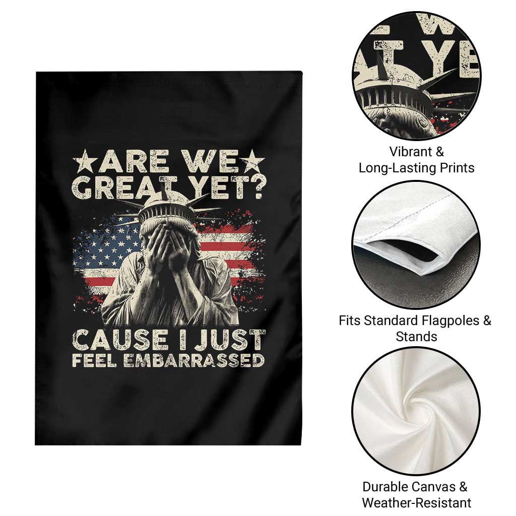 Funny Are We Great Yet Cause I Just Feel Embarrassed Garden Flag Statue Of Liberty American Flag TS11 Print Your Wear