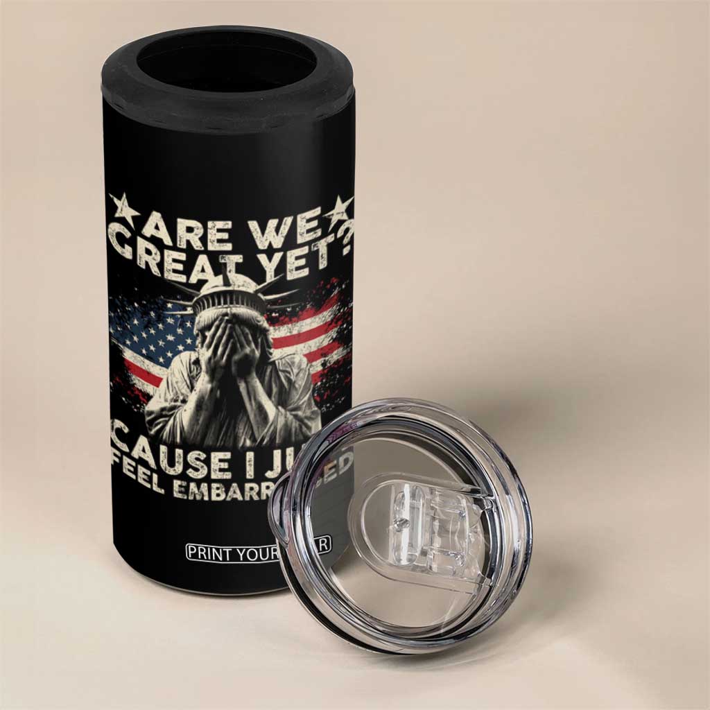 Funny Are We Great Yet Cause I Just Feel Embarrassed 4 in 1 Can Cooler Tumbler Statue Of Liberty American Flag TS11 Print Your Wear