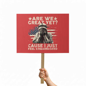 Funny Are We Great Yet Cause I Just Feel Embarrassed Protest Sign Statue Of Liberty American Flag TS11 Horizontal 18" × 24" Red Print Your Wear