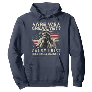 Funny Are We Great Yet Cause I Just Feel Embarrassed Hoodie Statue Of Liberty American Flag TS11 Navy Print Your Wear