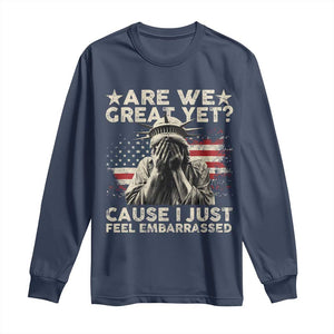 Funny Are We Great Yet Cause I Just Feel Embarrassed Long Sleeve Shirt Statue Of Liberty American Flag TS11 Navy Print Your Wear