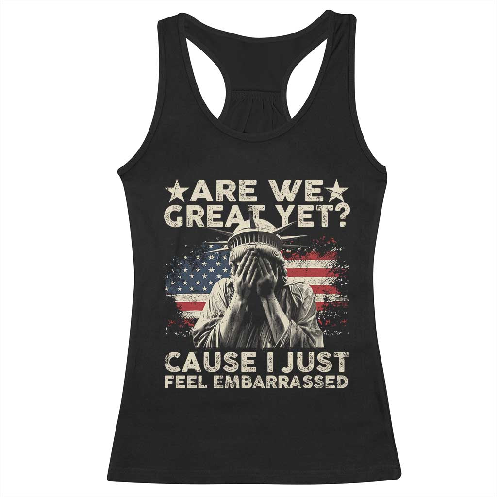 Funny Are We Great Yet Cause I Just Feel Embarrassed Racerback Tank Top Statue Of Liberty American Flag TS11 Black Print Your Wear