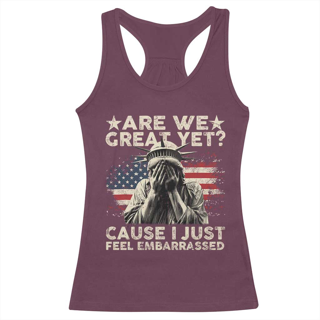 Funny Are We Great Yet Cause I Just Feel Embarrassed Racerback Tank Top Statue Of Liberty American Flag TS11 Maroon Print Your Wear