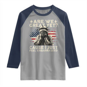 Funny Are We Great Yet Cause I Just Feel Embarrassed Raglan Shirt Statue Of Liberty American Flag TS11 Sport Gray Navy Print Your Wear