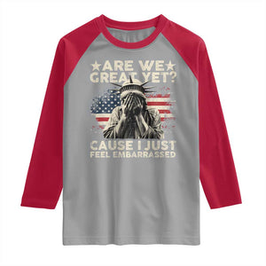 Funny Are We Great Yet Cause I Just Feel Embarrassed Raglan Shirt Statue Of Liberty American Flag TS11 Sport Gray Red Print Your Wear