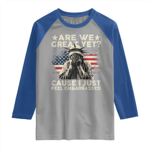 Funny Are We Great Yet Cause I Just Feel Embarrassed Raglan Shirt Statue Of Liberty American Flag TS11 Sport Gray Royal Print Your Wear